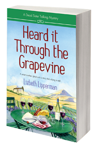 HEARD IT THROUGH THE GRAPEVINE: A DEAD SISTER TALKING MYSTERY